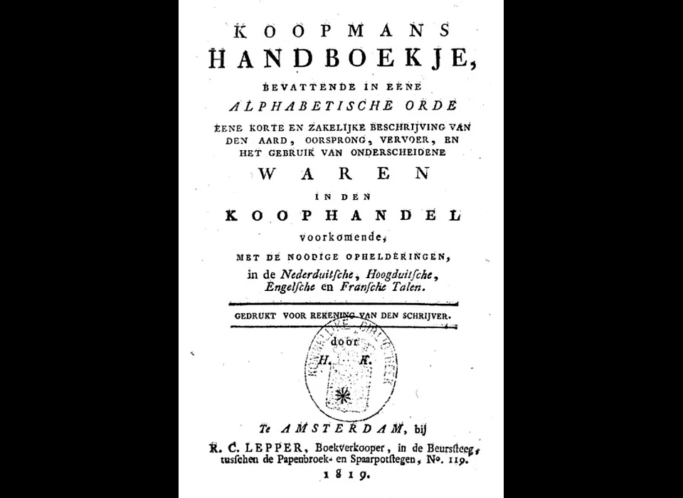 Boek gedrukt bij R.C.Lepper in de Beurssteeg. Lepper was gevestigd aan de onevenzijde van de steeg. (1819)